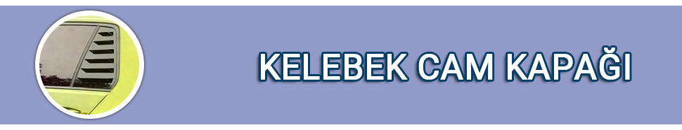 Kelebek Cam Kapa